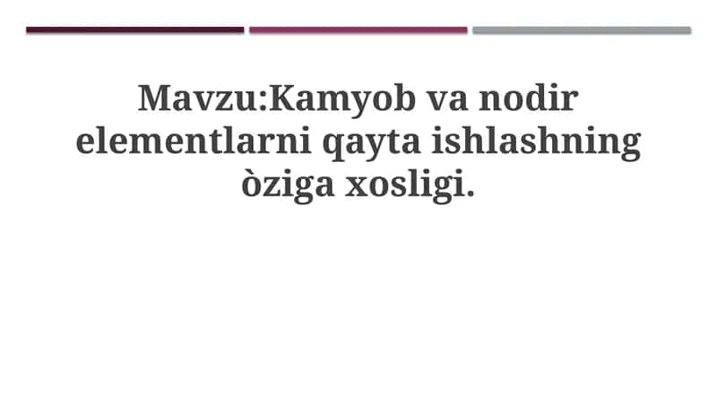 Noyob va iz elementlarni qayta ishlashda hususiyatlari 1