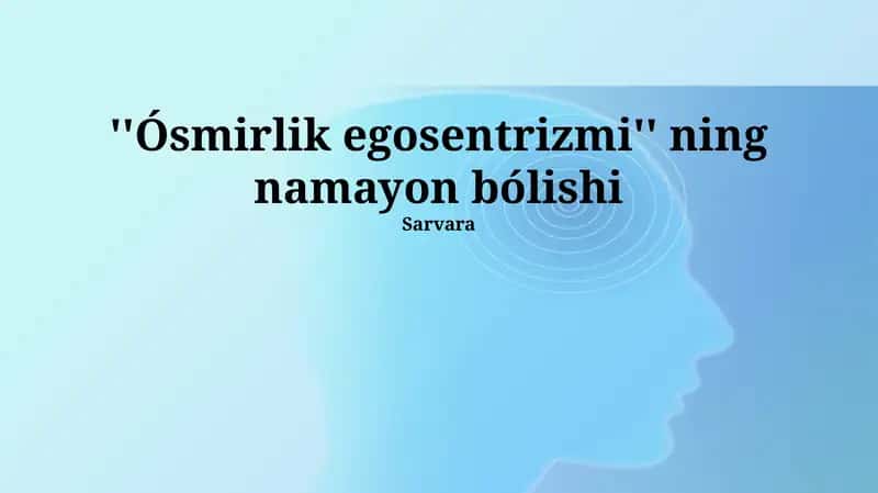 Egotsentrizmning Psixologik Asoslari 1