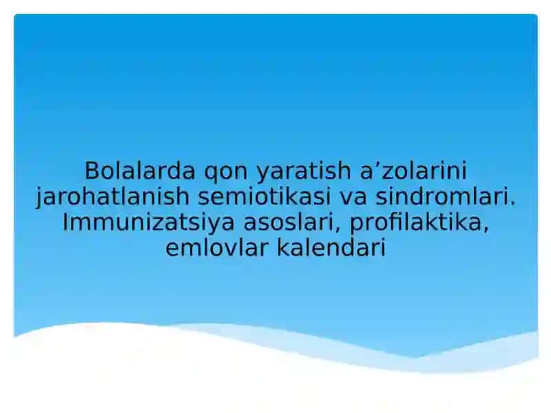 Bolalarda qon yaratish a’zolarini jarohatlanish semiotikasi va sindromlari