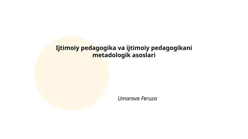 Ijtimoiy pedagogika va ijtimoiy pedagogikani metadologik asoslari 1
