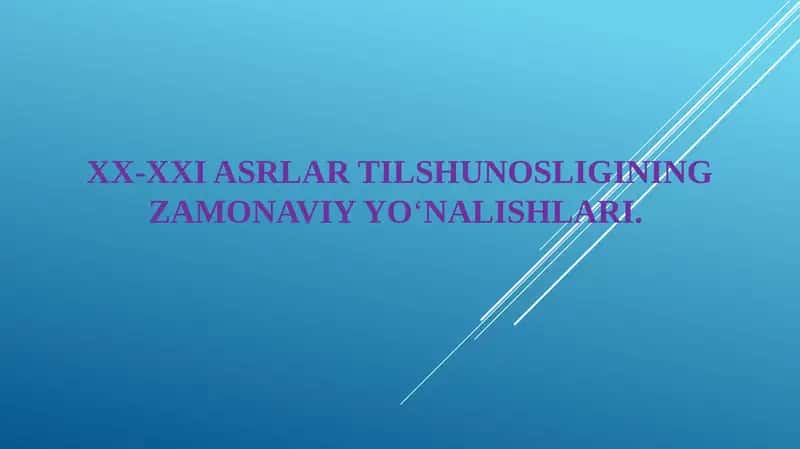 XX-XXI asrlar tilshunosligining zamonaviy yo‘nalishlari 1