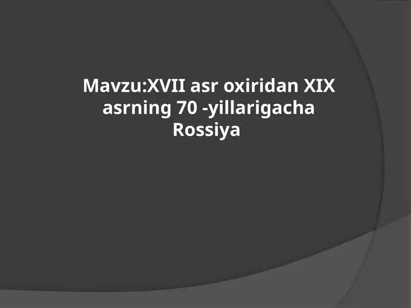 XVII asr oxiridan XIX asrning 70-yillarigacha Rossiya 1