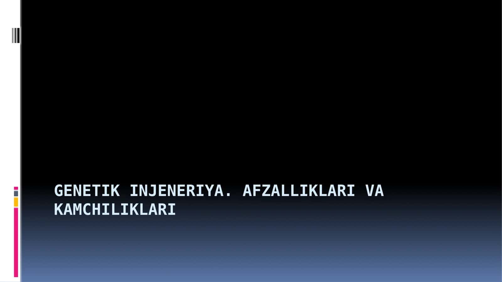 Genetik injeneriya. Afzalliklari vakamchiliklari 1