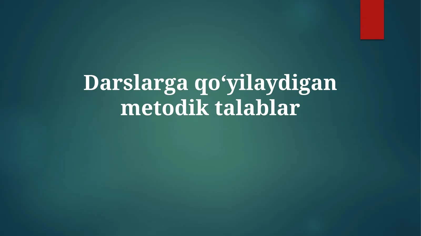 Darslarga qoʻyiladigan metodik talablar 1