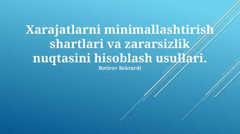 Xarajatlarni minimallashtirish shartlari va zararsizlik nuqtasini hisoblash usullari 1
