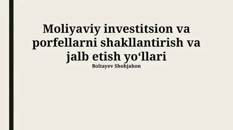 Moliyaviy investitsion va porfellarni shakllantirish va jalb etish yoʻllari 1