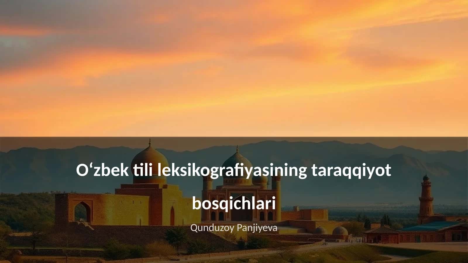Oʻzbek tili leksikografiyasining taraqqiyot bosqichlari 1