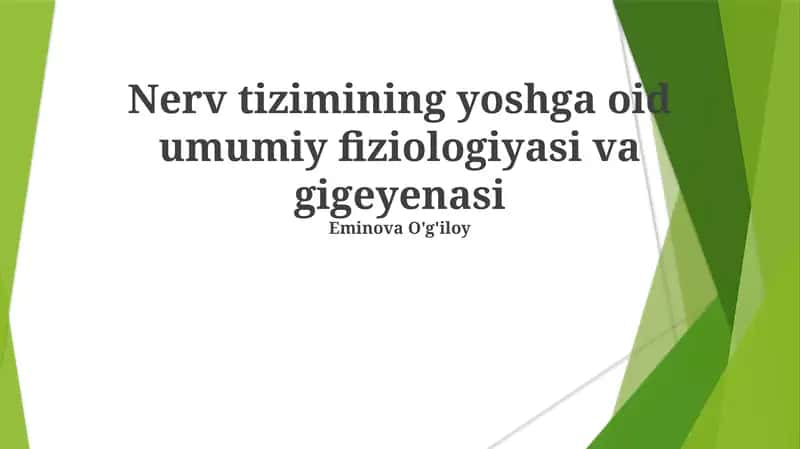 Nerv tizimining yoshga oid umumiy fiziologiyasi va gigeyenasi 1