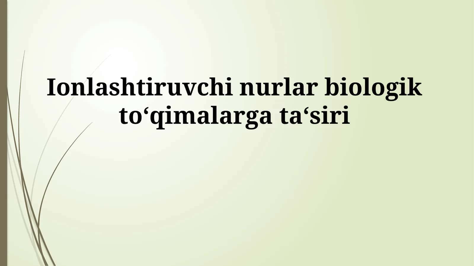 Ionlashtiruvchi nurlar biologik to‘qimalarga ta‘siri 1