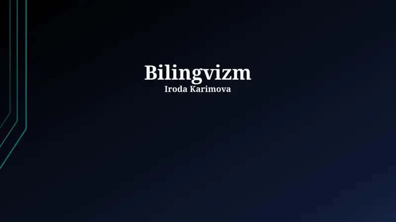 Bilingvizm: Ta'rif, Turlari va Tarixiy Rivojlanish 1