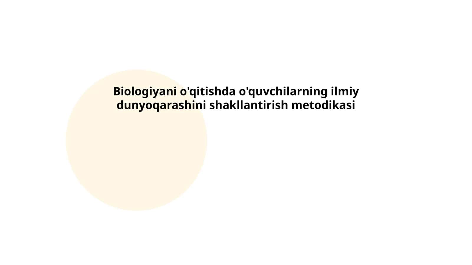 Biologiyani o'qitishda o'quvchilarning ilmiy dunyoqarashini shakllantirish metodikasi 1
