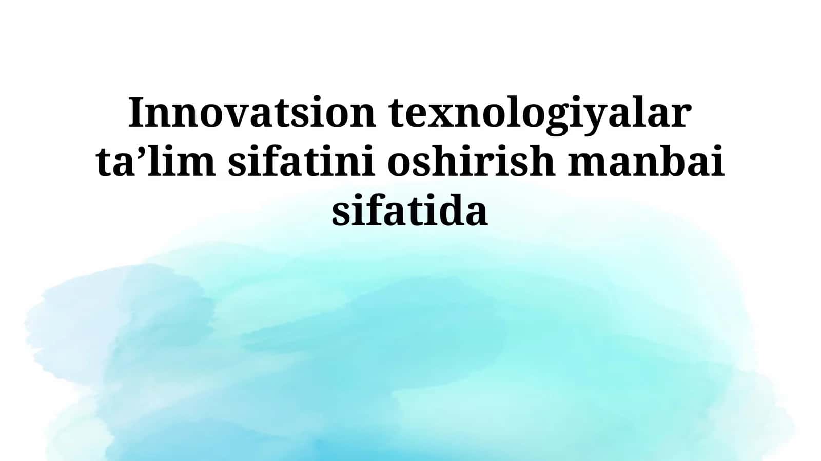 Innovatsion texnologiyalar taʼlim sifatini oshirish manbai sifatida 1