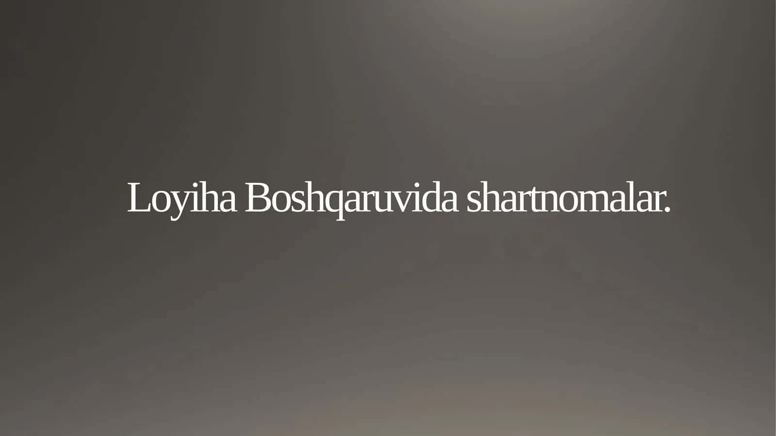 Loyiha Boshqaruvida shartnomalar 1