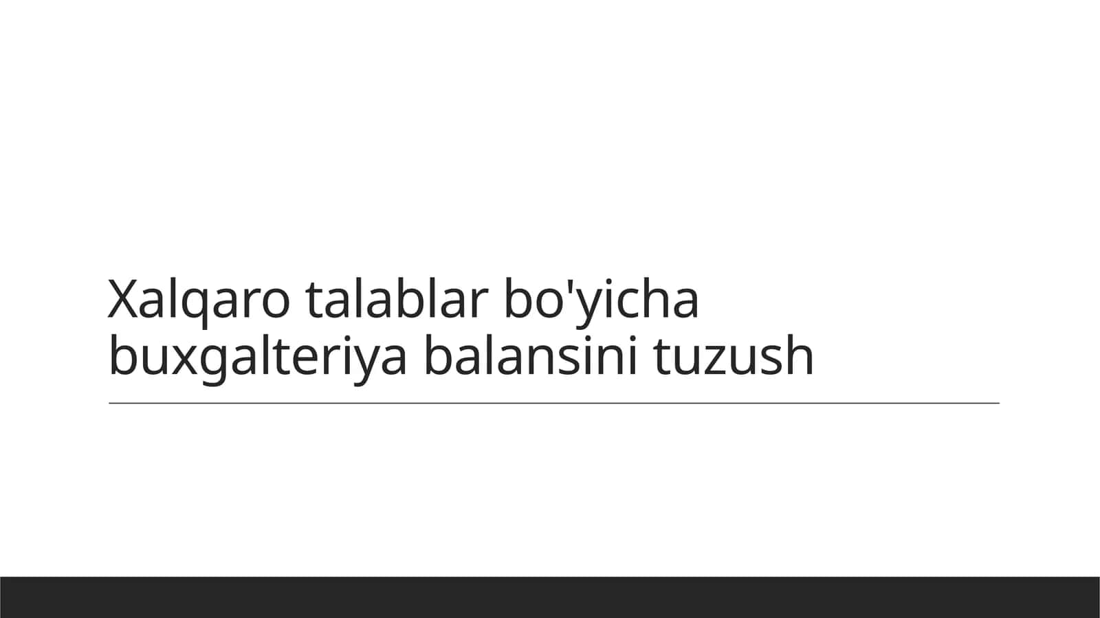 Xalqaro talablar bo'yicha buxgalteriya balansini tuzush 1