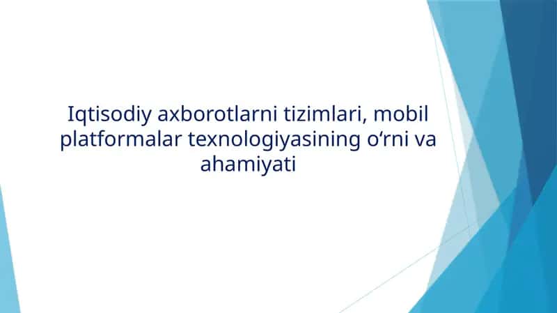 Iqtisodiy axborotlarni tizimlari, mobil platformalar texnologiyasining o‘rni va ahamiyati 1