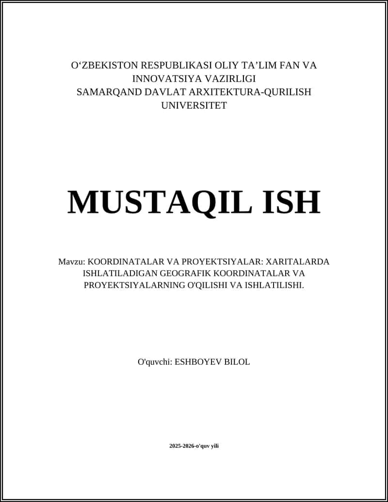 KOORDINATALAR VA PROYEKTSIYALAR: XARITALARDA ISHLATILADIGAN GEOGRAFIK KOORDINATALAR VA PROYEKTSIYALARNING O'QILISHI VA ISHLATILISHI 1