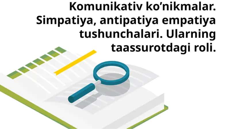 Komunikativ ko’nikmalar. Simpatiya, antipatiya empatiya tushunchalari 1
