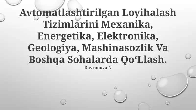 Avtomatlashtirilgan Loyihalash Tizimlarini Mexanika, Energetika, Elektronika, Geologiya, Mashinasozlik Va Boshqa Sohalarda QoʻLlash. 1