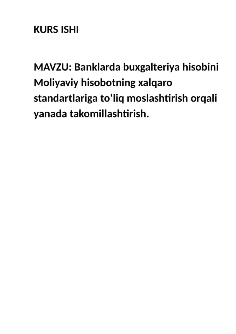 Banklarda buxgalteriya hisobini Moliyaviy hisobotning xalqaro standartlariga to‘liq moslashtirish orqali yanada takomillashtirish. 1