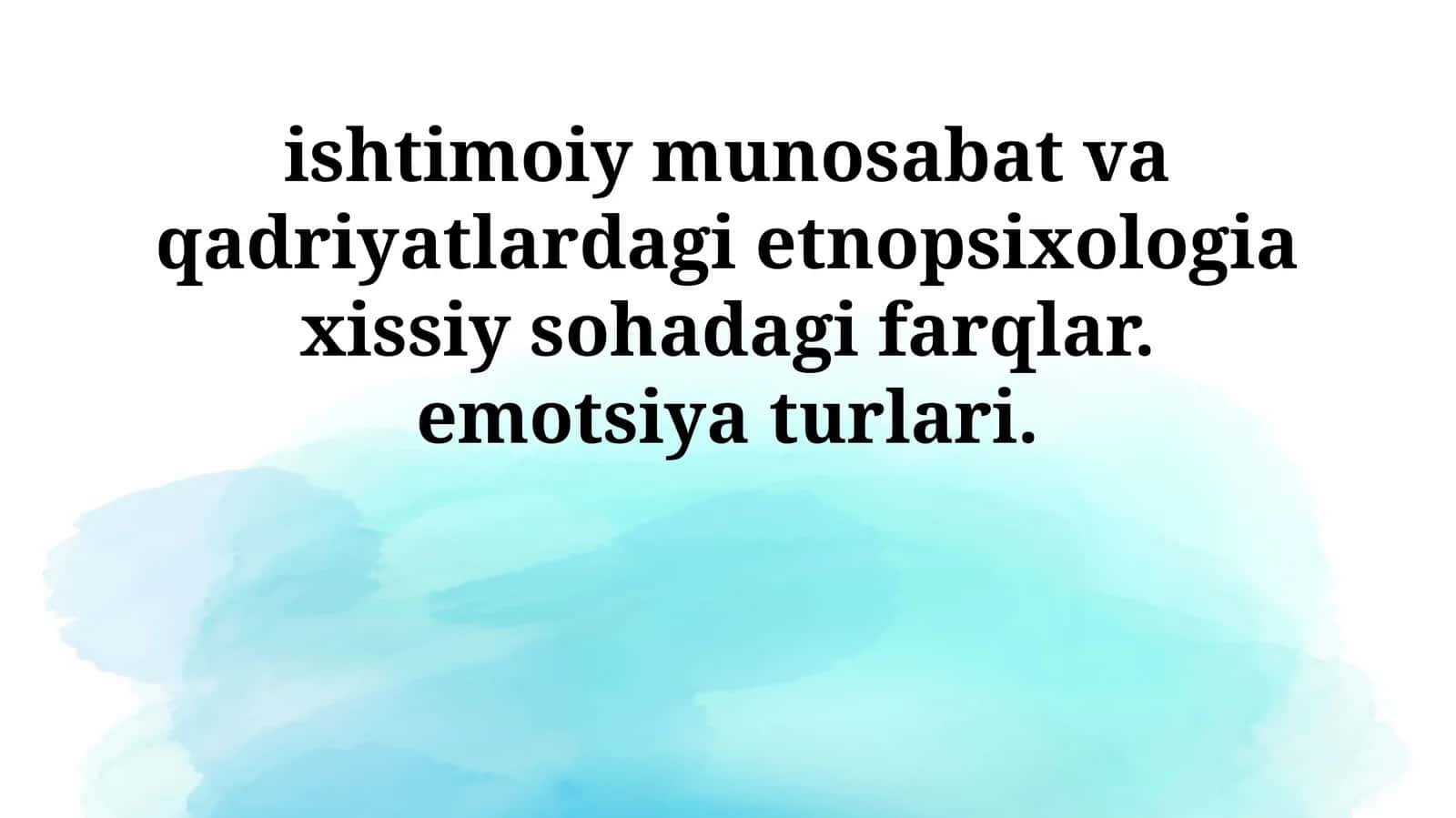 ishtimoiy munosabat va qadriyatlardagi etnopsixologia xissiy sohadagi farqlar. emotsiya turlari 1