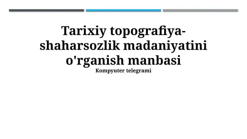 Tarixiy topografiya-shaharsozlik madaniyatini o'rganish manbasi 1