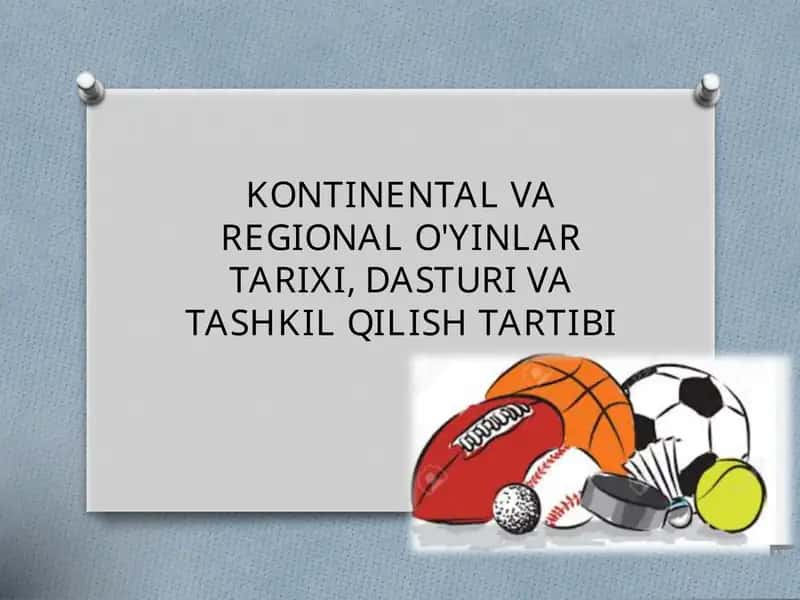 KONTINENTAL VA REGIONAL O'YINLAR TARIXI, DASTURI VA TASHKIL QILISH TARTIBI 1