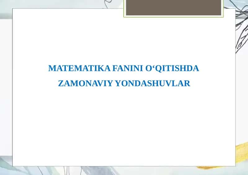 MATEMATIKA FANINI O‘QITISHDA ZAMONAVIY YONDASHUVLAR 1