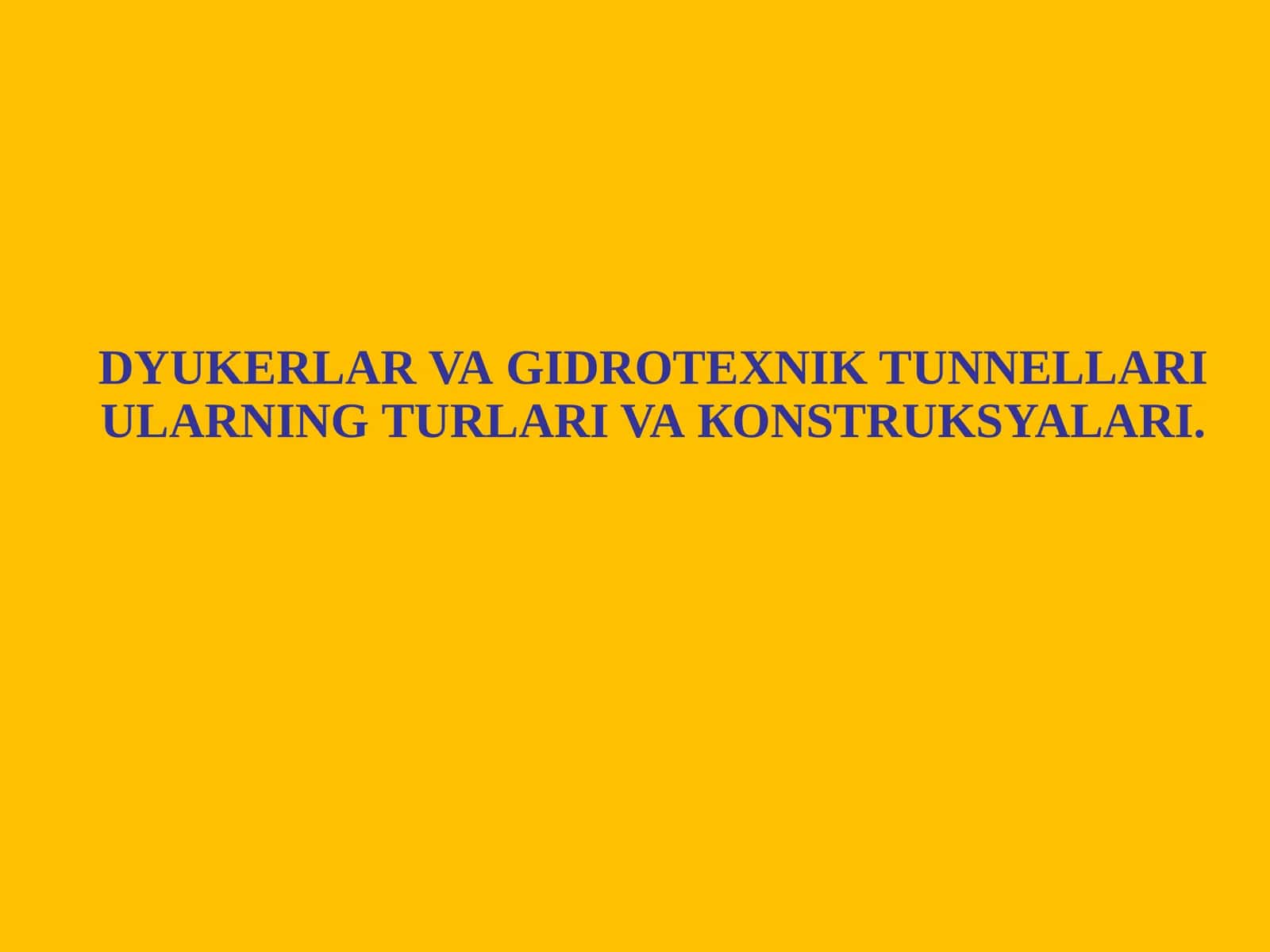 DYUKERLAR VA GIDROTEXNIK TUNNELLARI ULARNING TURLARI VA KONSTRUKSIYALARI 1