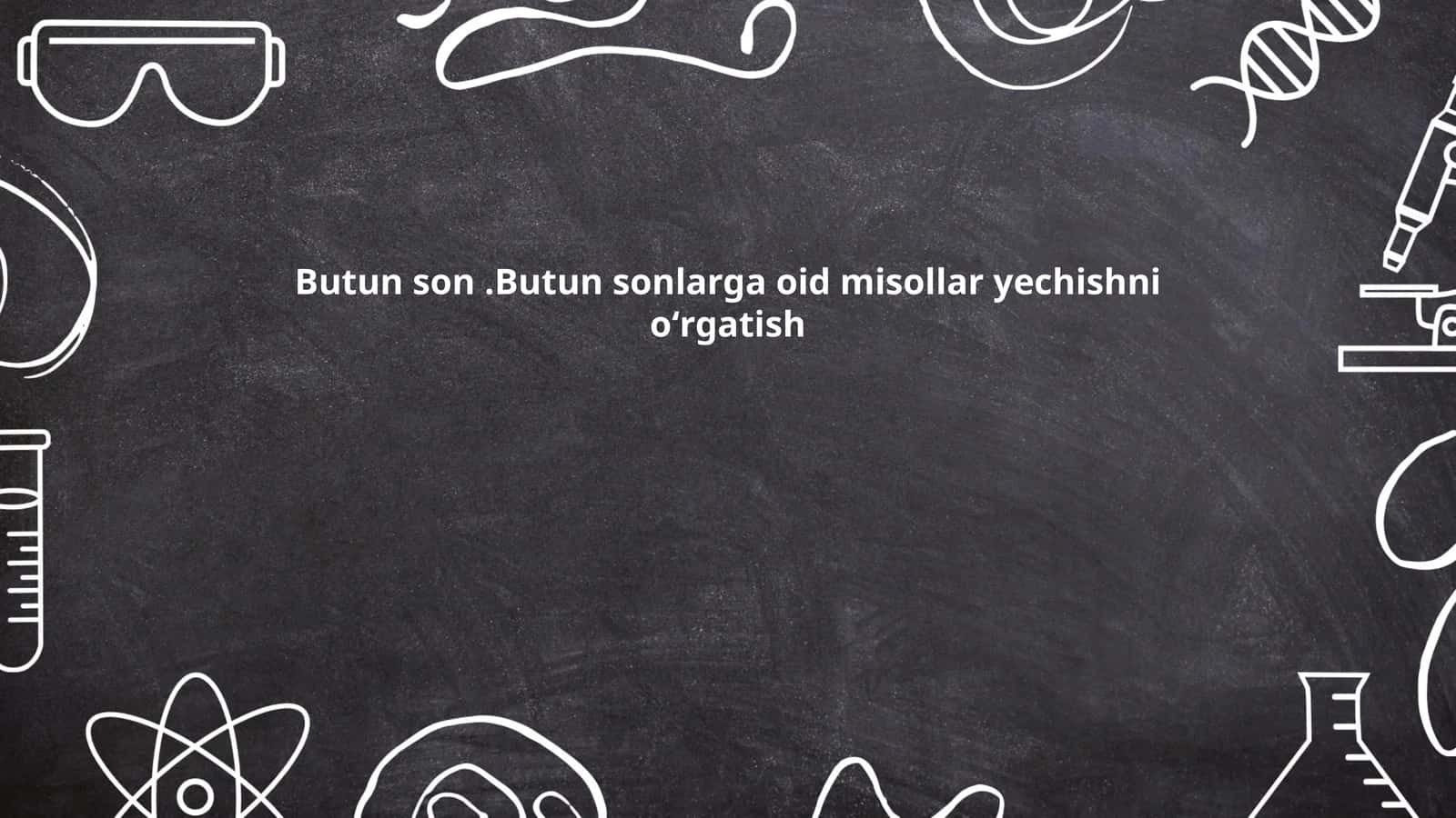 Butun sonlarga oid misollar yechishni oʻrgatish 1