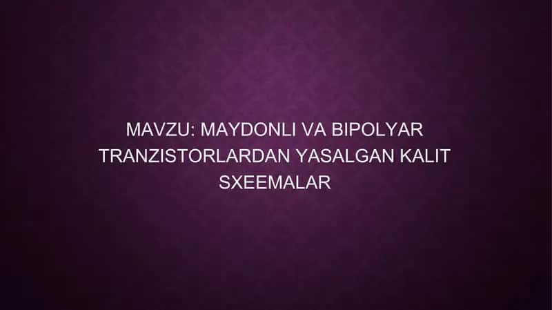 MAYDONLI VA BIPOLYAR TRANZISTORLARDAN YASALGAN KALIT SXEEMALAR 1