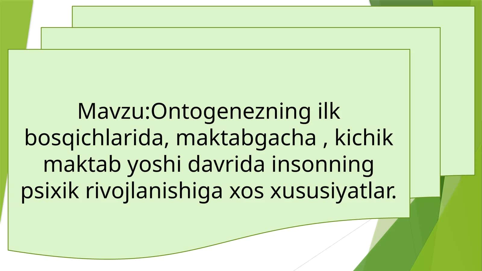 Ontogenezning ilk bosqichlarida, maktabgacha, kichik maktab yoshi davrida insonning psixik rivojlanishiga xos xususiyatlar 1