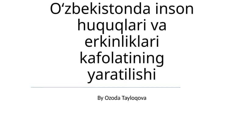 Oʻzbekistonda inson huquqlari va erkinliklari kafolatining yaratilishi 1