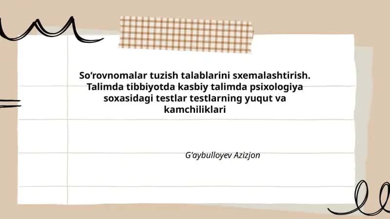 So‘rovnomalar tuzish talablarini sxemalashtirish. Talimda tibbiyotda kasbiy talimda psixologiya soxasidagi testlar testlarning yuqut va kamchiliklari 1