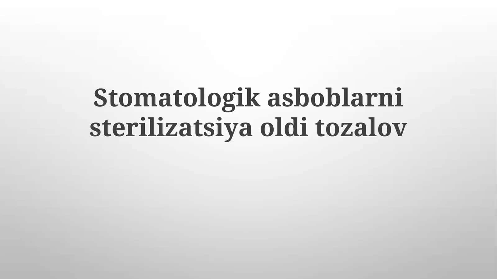 Stomatologik asboblar sterilizatsiyasi oldidan tozalov 1