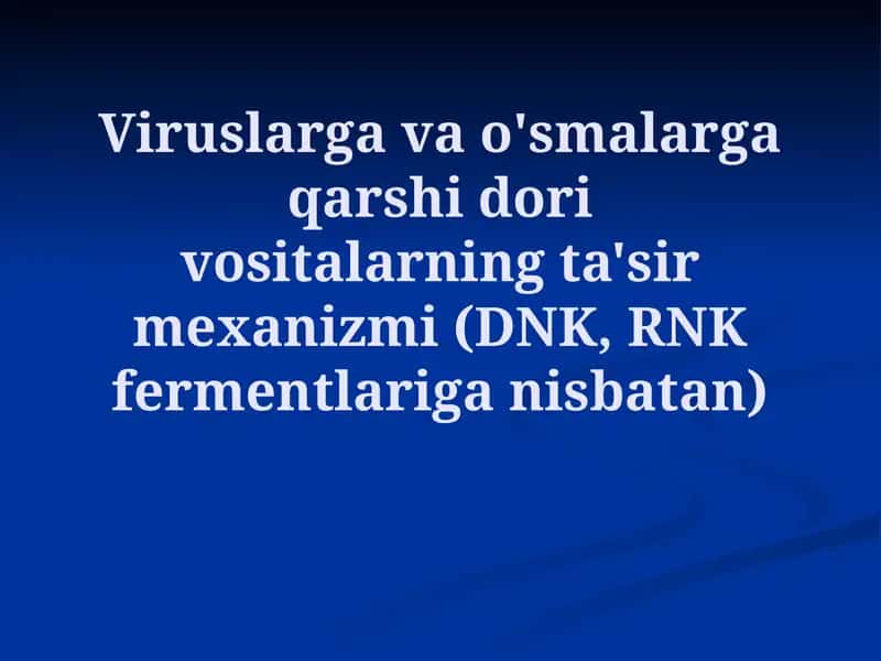 Viruslarga va o'smalarga qarshi dorivositlarning ta'sir mexanizmi 1