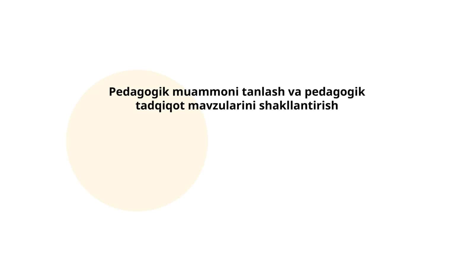 Pedagogik muammoni tanlash va pedagogik tadqiqot mavzularini shakllantirish 1