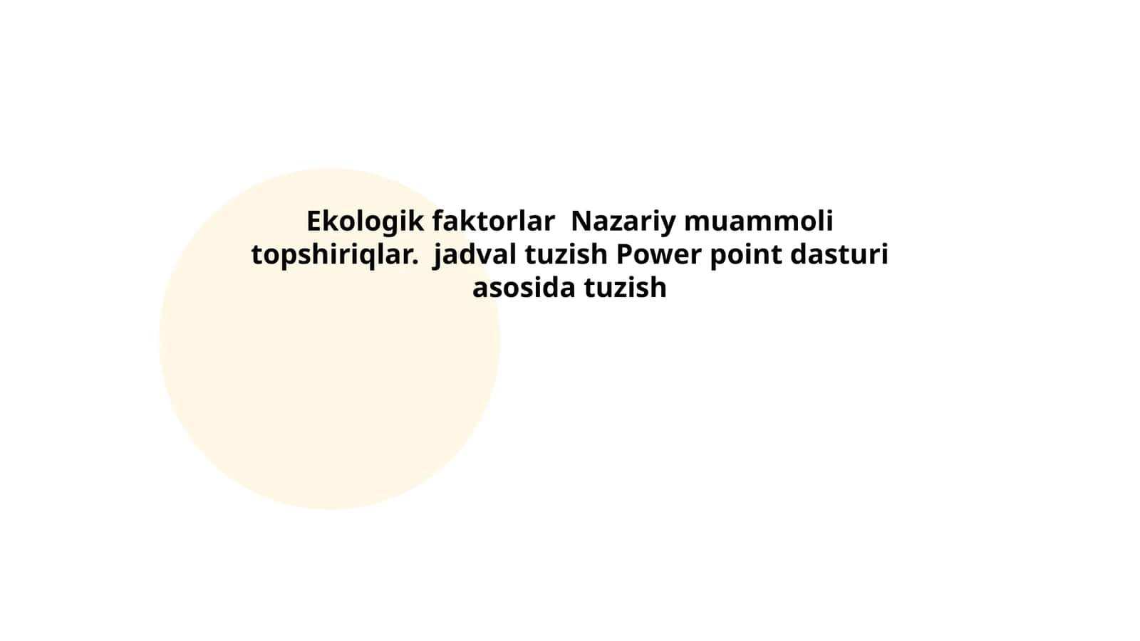 Ekologik faktorlar Nazariy muammoli topshiriqlar 1