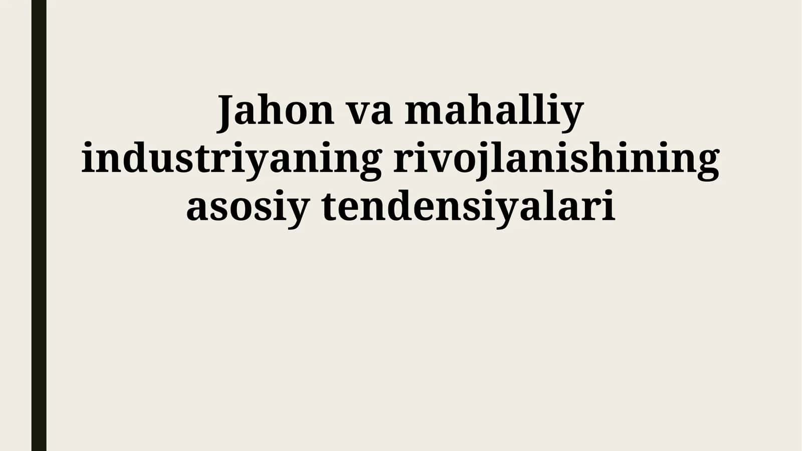 Jahon va mahalliy industriyaning rivojlanishining asosiy tendensiyalari 1