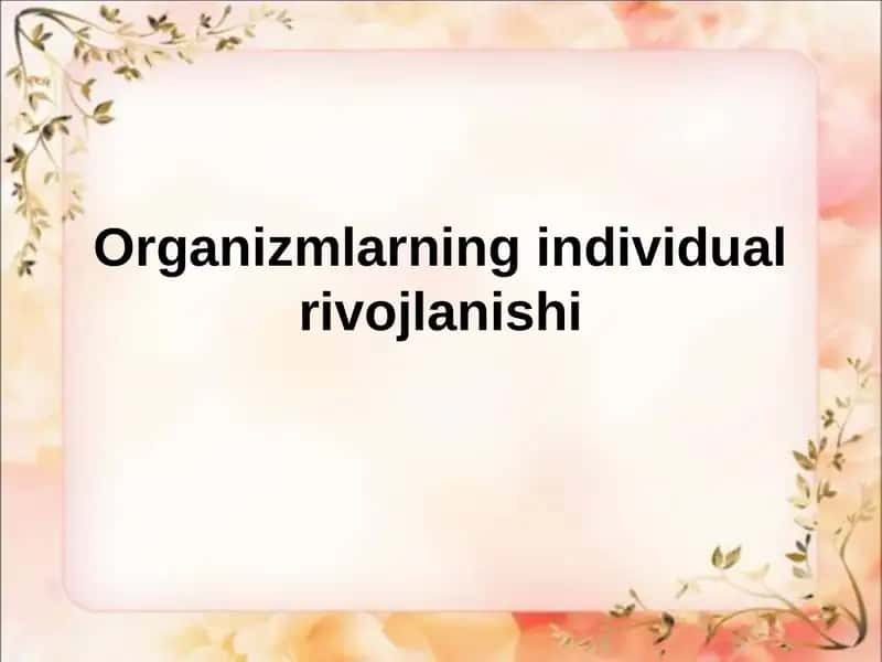 Organizmlarning individual rivojlanishi 1