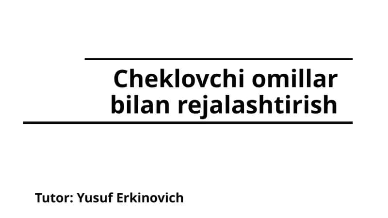Cheklovchi omillar bilan rejalashtirish 1