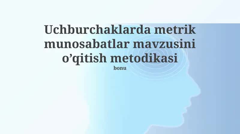 Uchburchaklarda metrik munosabatlar mavzusini o’qitish metodikasi 1