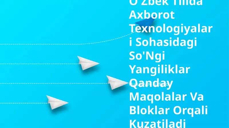 O'zbek Tilida Axborot Texnologiyalari Sohasidagi So'Ngi Yangiliklar Qanday Maqolalar Va Bloklar Orqali Kuzatiladi 1