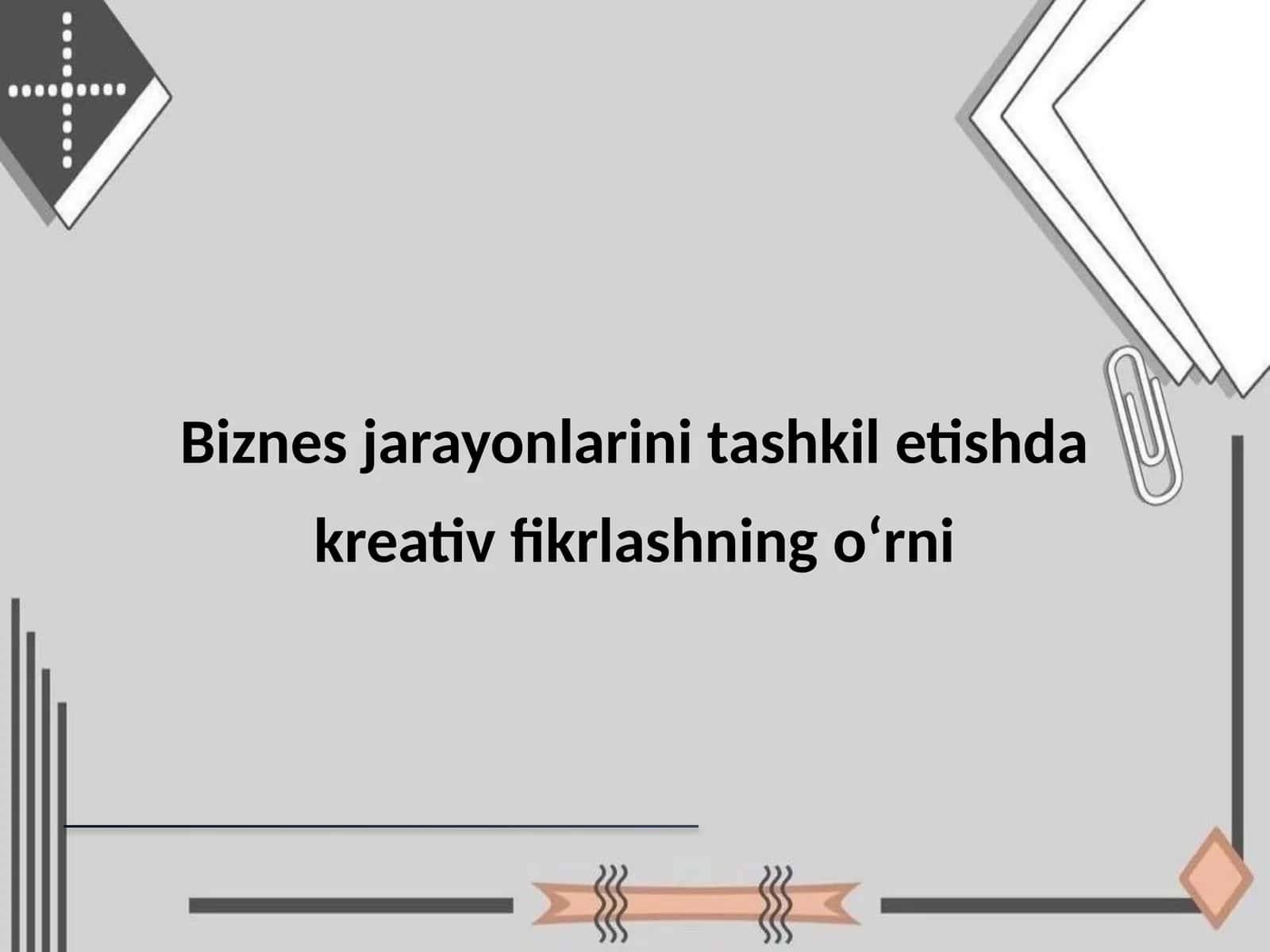 Biznes jarayonlarini tashkil etishda kreativ fikrlashning o‘rni 1