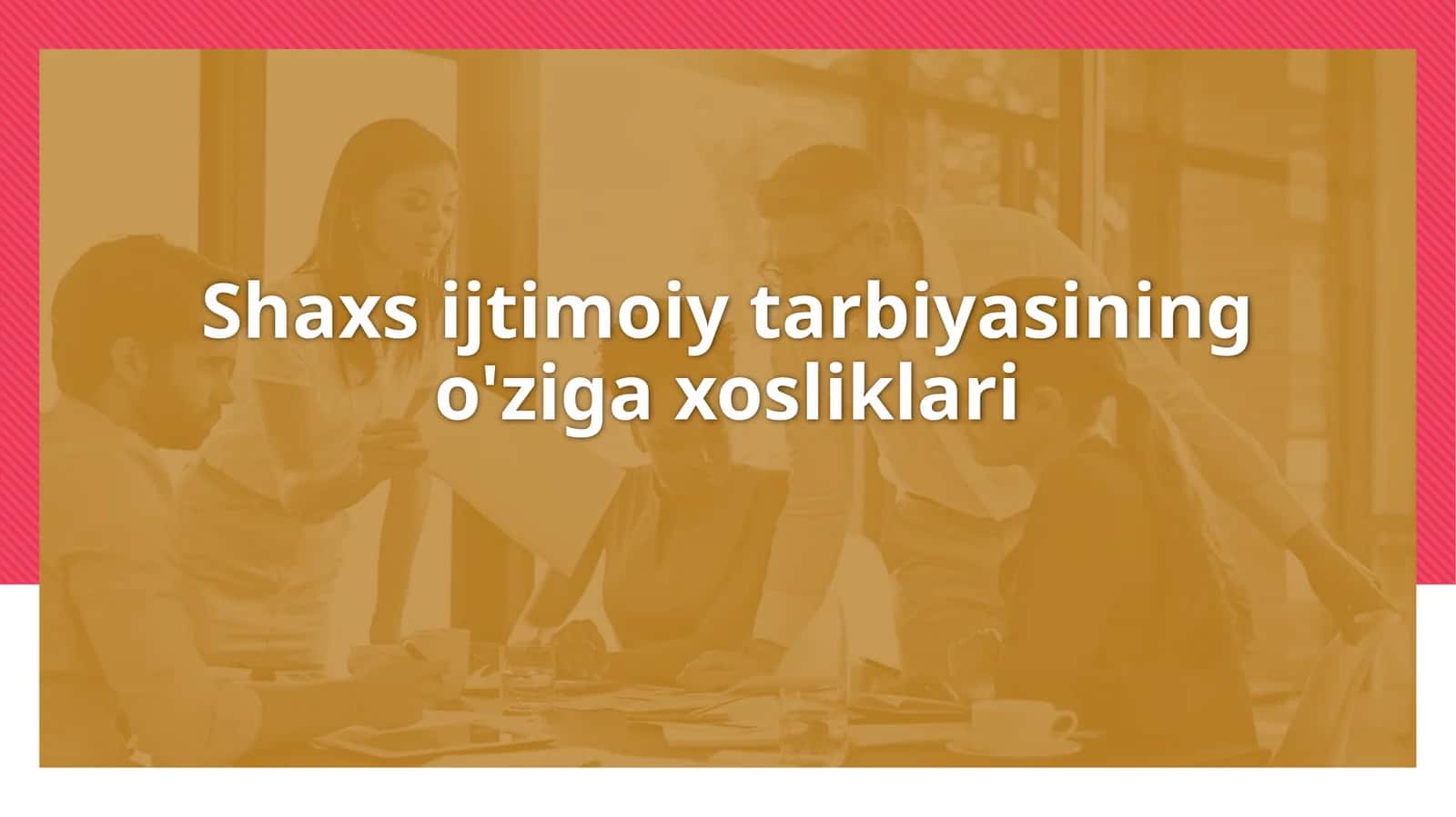 Shaxsiy ijtimoiy tarbiyasining o'ziga xosliklari 1