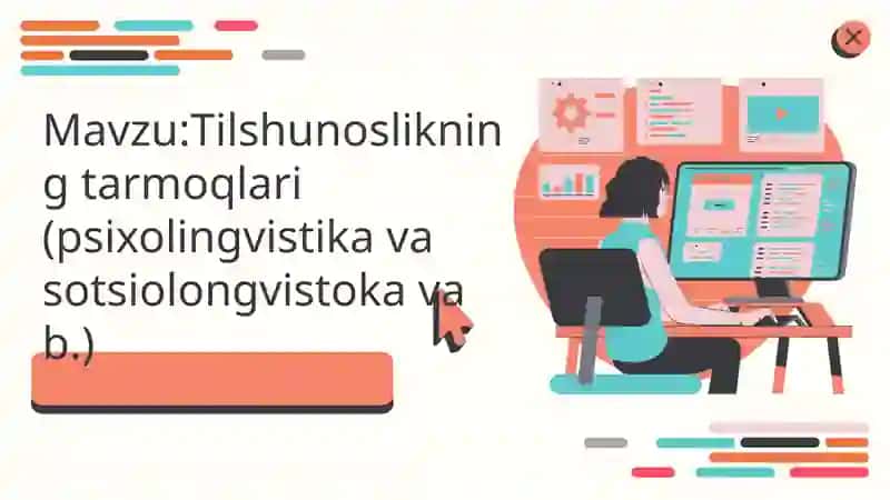 Tilshunoslikning tarmoqlari (psixolingvistika va sotsiolongvistoka va b.)