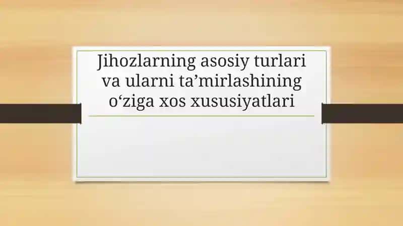 Jihozlarning asosiy turlari va ularning ta'mirlashdagi muhim roli