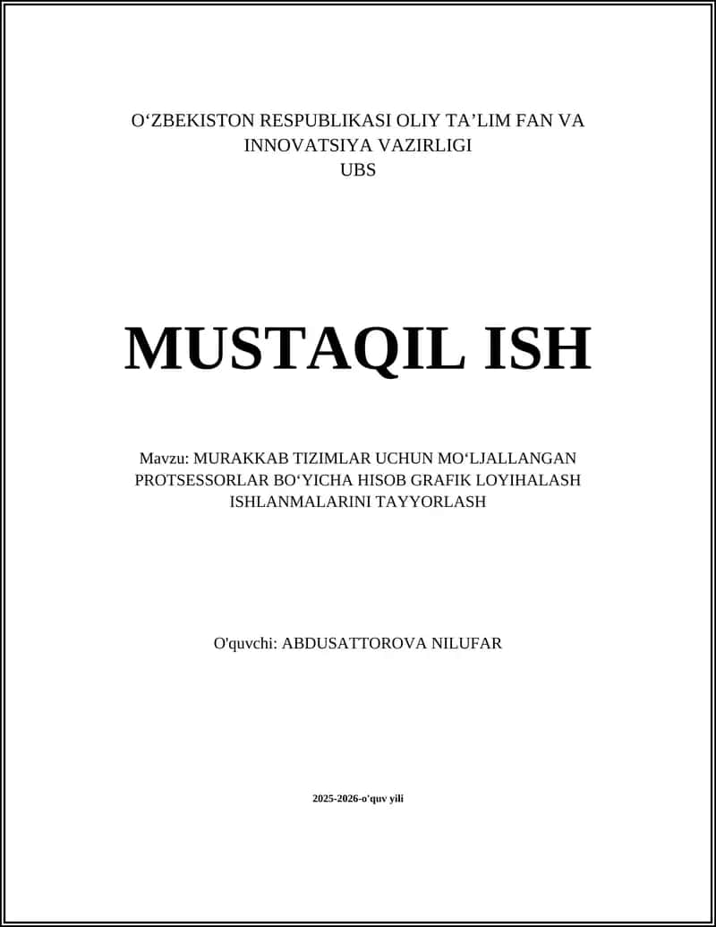 MURAKKAB TIZIMLAR UCHUN MOʻLJALLANGAN PROTSESSORLAR BOʻYICHA HISOB GRAFIK LOYIHALASH ISHLANMALARINI TAYYORLASH 1