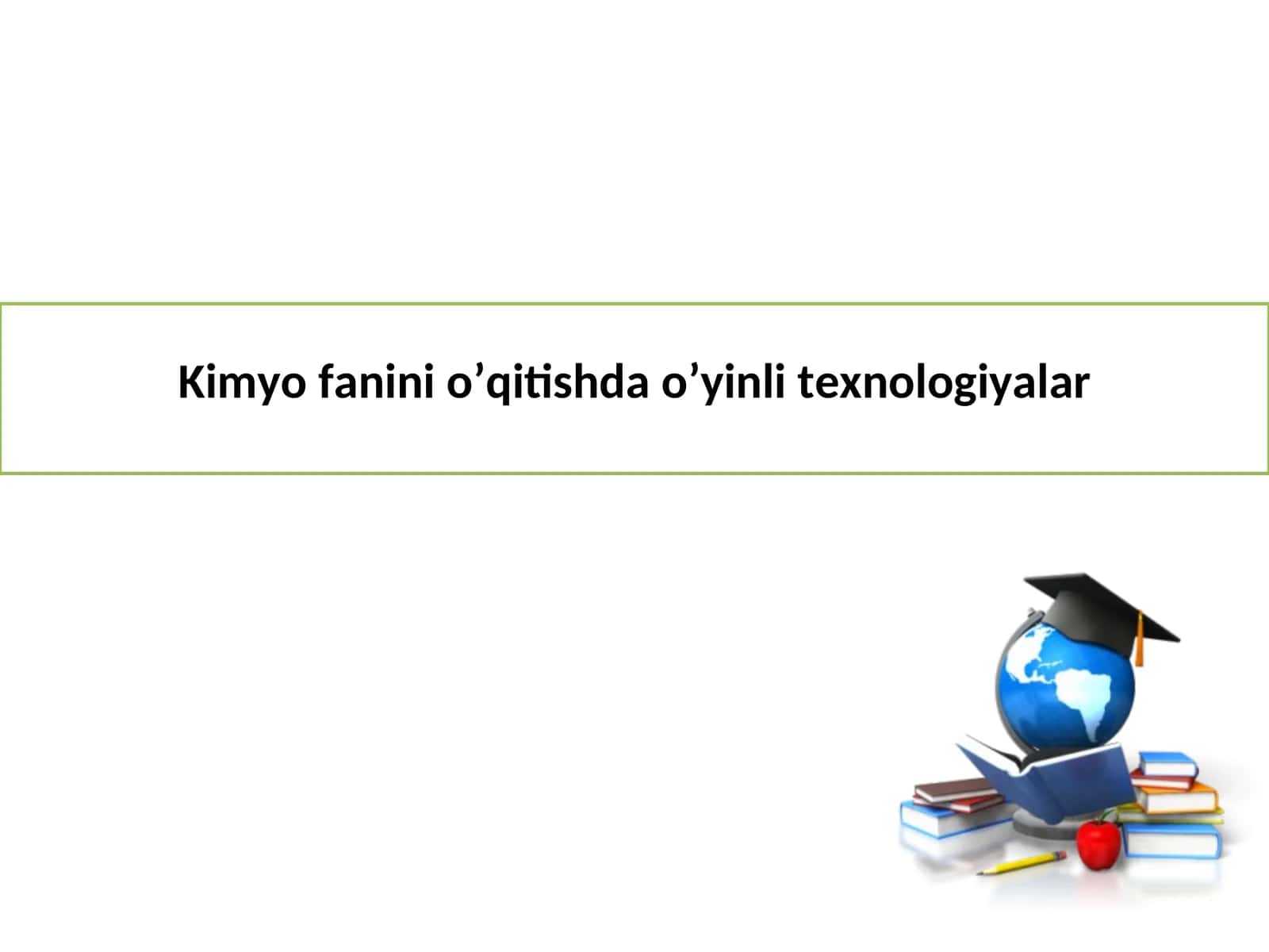 Kimyo fanini o’qitishda o’yinli texnologiyalar 1