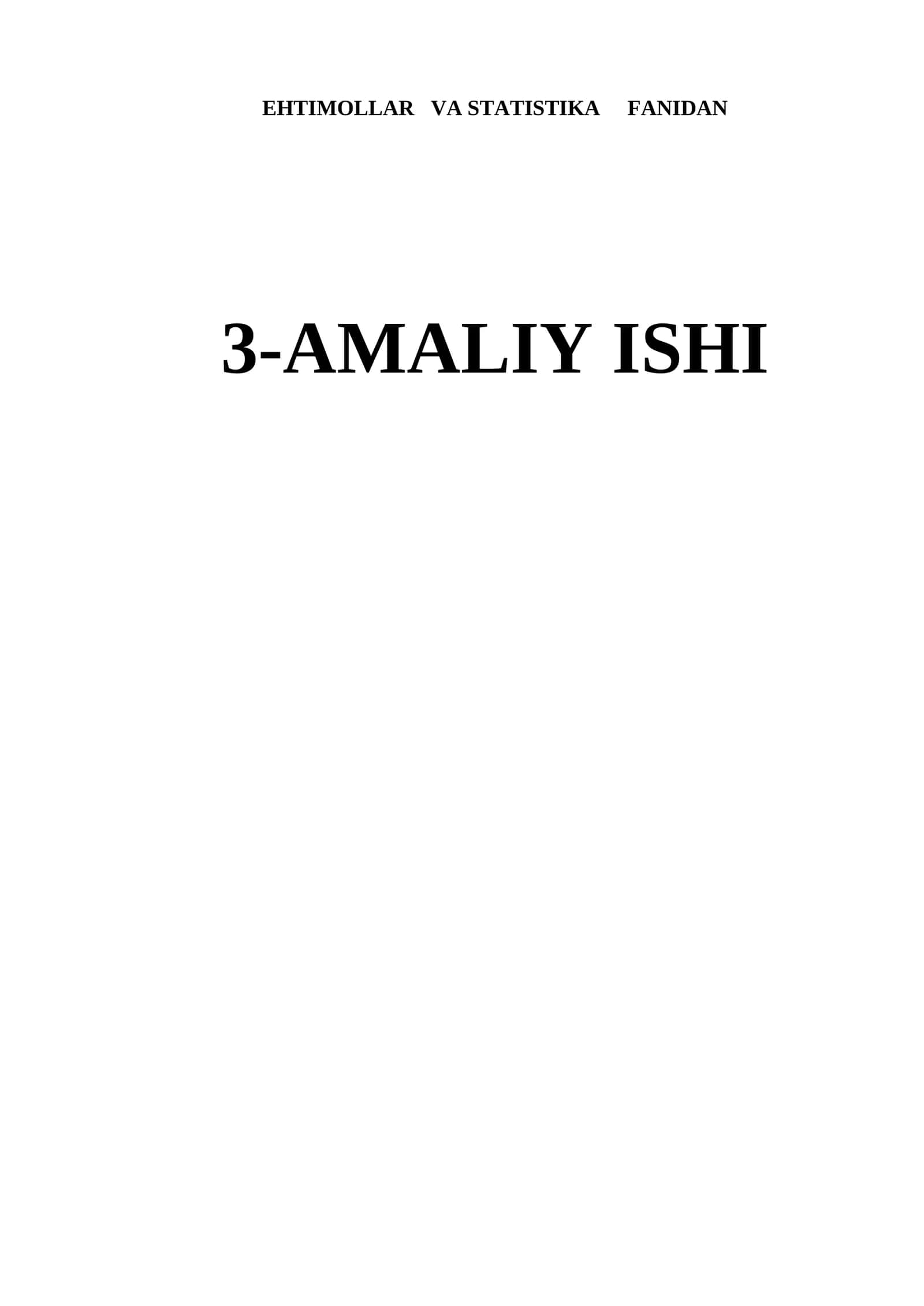 EHTIMOLLAR VA STATISTIKA FANIDAN 3-AMALIY ISHI A8 tanlanma bo’yicha 1