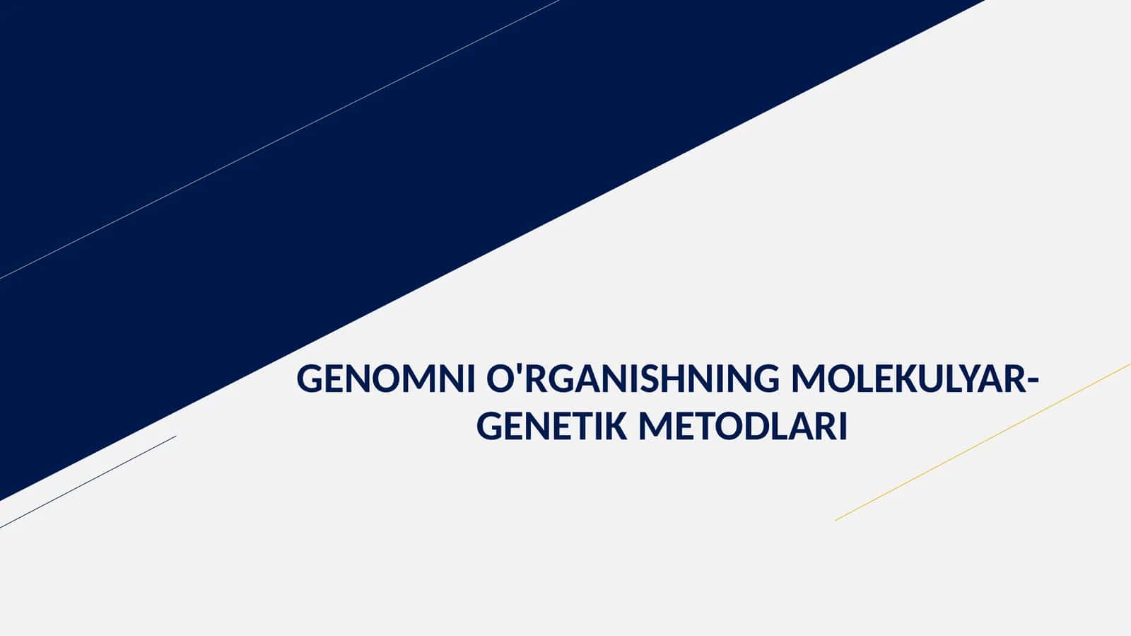 GENOMNI O'RGANISHNING MOLEKULYAR-GENETIK METODLARI 1